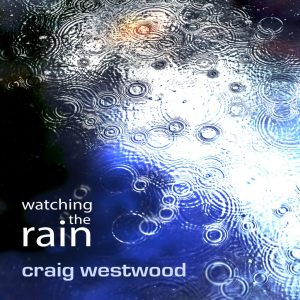 Watching the Rain | Craig Westwood